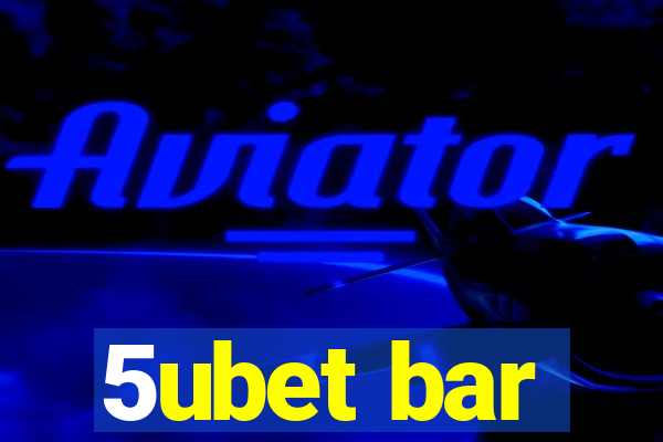 5ubet bar